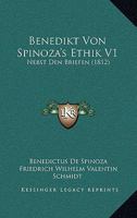 Benedikt Von Spinoza's Ethik V1: Nebst Den Briefen (1812) 1120499445 Book Cover