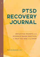 PTSD Recovery Journal: Reflective Prompts and Evidence-Based Practices to Help You Heal and Grow 1638781125 Book Cover