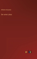 Der Arme Lukas: Eine Geschichte In Der Dammerung (1905) 1144315867 Book Cover