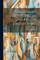 Staatsrecht, Völkerrecht und Politik: Zweiter Band 1021915971 Book Cover
