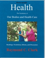 Health: The Vocabulary of Our Bodies and Health Care 0866475389 Book Cover