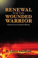Renewal for the Wounded Warrior: A Burnout Survival Guide for Believers 080079480X Book Cover