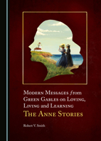 Modern Messages from Green Gables on Loving, Living and Learning 1527574148 Book Cover