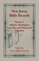 New Jersey Bible Records: Volume 1, Atlantic, Burlington, Cape May and Gloucester Counties 168034496X Book Cover