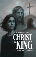 Christ Is King : A Guide for Doubters 196921340X Book Cover