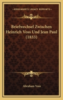 Briefwechsel Zwischen Heinrich Voss und Jean Paul 1167508629 Book Cover