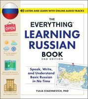 The Everything Learning Russian Book, 2nd Edition: Speak, Write, and Understand Basic Russian in No Time (Everything® Series) 150722317X Book Cover