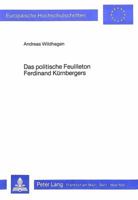 Das Politische Feuilleton Ferdinand Kuernbergers: Themen Und Technik Einer Literarischen Kleinform Im Zeitalter Des Deutschen Liberalismus in Oesterre 3820456295 Book Cover