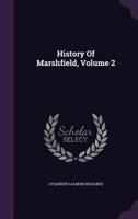 History of Marshfield, Vol. 2 (Classic Reprint) 127325788X Book Cover