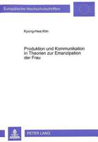 Produktion Und Kommunikation in Theorien Zur Emanzipation Der Frau 3631466617 Book Cover