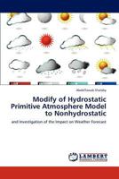 Modify of Hydrostatic Primitive Atmosphere Model to Nonhydrostatic: and Investigation of the Impact on Weather Forecast 3847335618 Book Cover