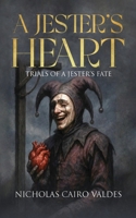 A JESTER’S HEART: Trials of a Jester’s Fate (The King Of Fools) 1968615865 Book Cover