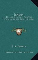 Isaiah: His Life and Times and the Writings Which Bear His Name 1018556109 Book Cover