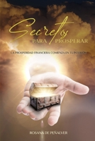 Secretos para prosperar: La prosperidad financiera comienza en tu interior B09CRN25V8 Book Cover