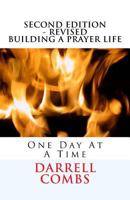 BUILDING A PRAYER LIFE ONE DAY AT A TIME 2nd Edition Revised: One Day At A Time 1719385149 Book Cover