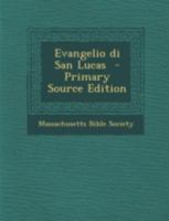 Evangelio Di San Lucas - Primary Source Edition 1018580778 Book Cover