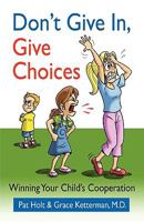Don't Give in, Give Choices 1615798293 Book Cover