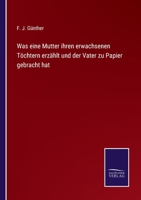 Was Eine Mutter ihren Erwachsenen T�chtern Erz�hlt und der Vater zu Papier Gebracht Hat 1012268004 Book Cover