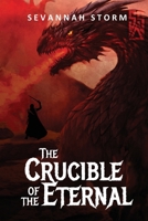 The Crucible of the Eternal 1067226133 Book Cover