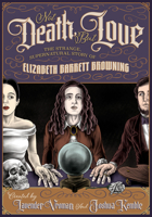 Not Death, But Love: The Strange, Supernatural Story of Elizabeth Barrett Browning 1513141619 Book Cover