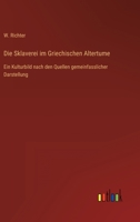 Die Sklaverei Im Griechischen Altertume 114658010X Book Cover