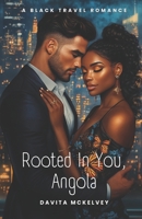 Rooted in You, Angola: A Black Travel Romance (Black Travel Romances) B0FC6X4GHN Book Cover