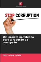 Um projeto namibiano para a redução da corrupção (Portuguese Edition) 6207879074 Book Cover