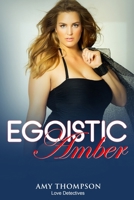 Egoistic Amber (Love Detectives) B086C339KR Book Cover