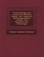 Untersuchungen �ber Cardans Und Bombelli Regeln, Oder Abgek�rzte Aufl�sungsmethoden Cubisch- Und Biquadratischer Gleichungen 124995990X Book Cover