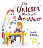 The Unicorn Who Came to Breakfast (HB) 0702318019 Book Cover