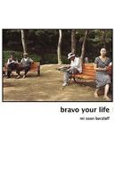 Bravo Your Life! 1597432024 Book Cover