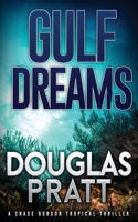 Gulf Dreams: A Chase Gordon Tropical Thriller 1960651021 Book Cover