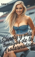Sandy y mis amigos de la fraternidad (Spanish Edition) B0DTT5K2TT Book Cover