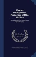 Charles Dillinghams's Production of Mlle. Modiste: As Sung by the Fritzi Scheff Comic Opera Company 1376835592 Book Cover