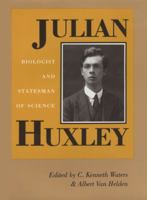 Julian Huxley: Biologist and Statesman of Science 1603441603 Book Cover