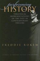 Performing History: Theatrical Representations of the Past in 1587295881 Book Cover