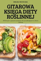 Gitarowa KsiĘga Diety RoŚlinnej 1837629579 Book Cover