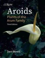 Aroids: Plants of the Arum Family 3rd Edition 184246812X Book Cover