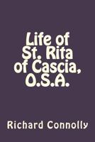 Life of St. Rita of Cascia, O.S.A. 153523685X Book Cover
