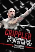 The Crippler: Cage Fighting and My Life on the Edge 1510727736 Book Cover