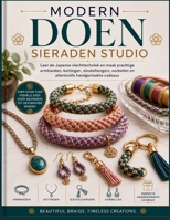 Modern Doen Sieraden studio: Leer de Japanse vlechttechniek en maak prachtige armbanden, kettingen, sleutelhangers, oorbellen en attentvolle handgemaakte cadeaus (Dutch Edition) B0HB4K8GSW Book Cover
