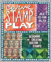 Carve Stamp Play: Designing and Creating Custom Stamps 1596688866 Book Cover