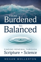 From Burdened to Balanced: Finding Renewal through Scripture + Science 1958481483 Book Cover