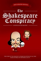 The Shakespeare Conspiracy: The Story of the Greatest Literary Deception of All Time -- Based Entirely on Historical Facts 1649086474 Book Cover
