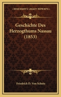 Geschichte Des Herzogthums Nassau (1853) 1161183957 Book Cover