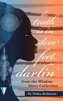 The Truth is in Dem Feet, Darlin': from the Wisdom Story Collection 1312337427 Book Cover