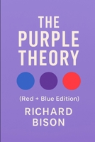 The Purple Theory (Red + Blue Edition): Half love will keep you searching. Whole love will keep you faithful. (The Purple Theory Series) B0FS18YSMP Book Cover