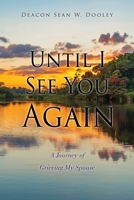Until I See You Again: A Journey of Grieving My Spouse 1662861257 Book Cover