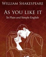 As You Like It in Plain and Simple English 1475051905 Book Cover