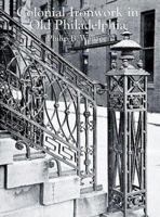 Colonial Ironwork in Old Philadelphia 0486403009 Book Cover